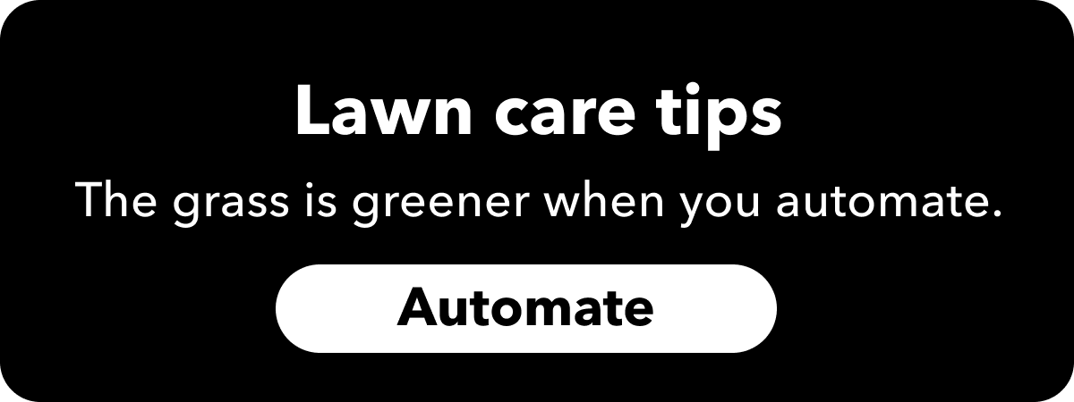 Lawn care tips, the grass is always greener when you automate
