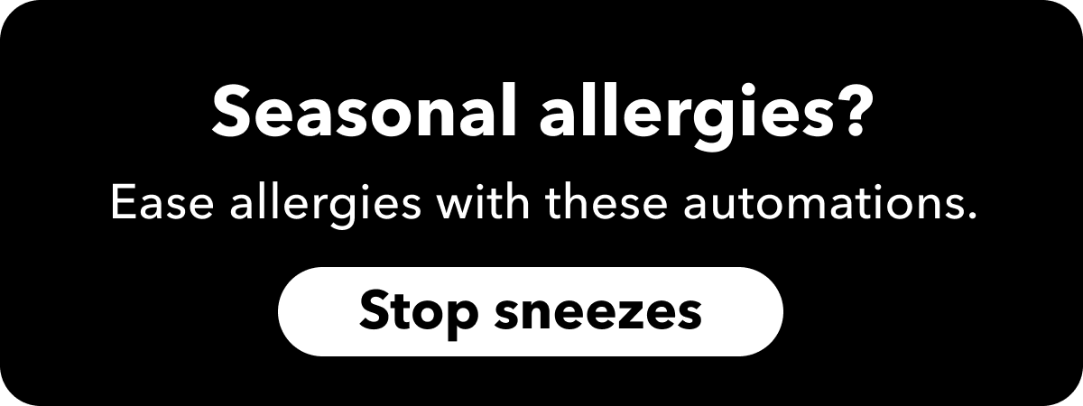 Reduce your seasonal allergies with these automations